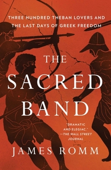 Paperback The Sacred Band: Three Hundred Theban Lovers and the Last Days of Greek Freedom Book