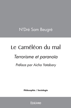 Paperback Le Caméléon du mal: Terrorisme et paranoïa [French] Book