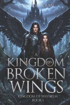 A Kingdom on Broken Wings (Clean Fantasy Romance) (Kingdom of Wayhelm)