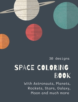 Paperback Space Coloring Book: Space Coloring Book for Kids: Fantastic Outer Space Coloring with Planets, Aliens, Rockets, Astronauts, Space Ships 30 Book