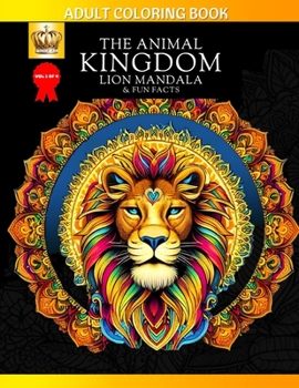 Paperback Adult Coloring Book: The Animal Kingdom Lion Mandala & Fun Facts Book