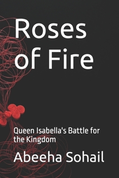 Roses of Fire: Queen Isabella's Battle for the Kingdom