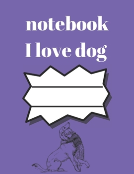 Paperback i love dog notebook: notebook for dog lovers and animal lovers, notebook gift for thanksgiving, journal book for thanksgiving, journal and Book