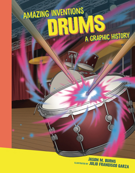 Drums: A Graphic History (Amazing Inventions)