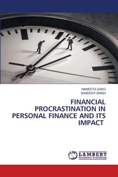 Paperback Financial Procrastination in Personal Finance and Its Impact Book