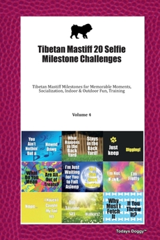 Paperback Tibetan Mastiff 20 Selfie Milestone Challenges: Tibetan Mastiff Milestones for Memorable Moments, Socialization, Indoor & Outdoor Fun, Training Volume Book