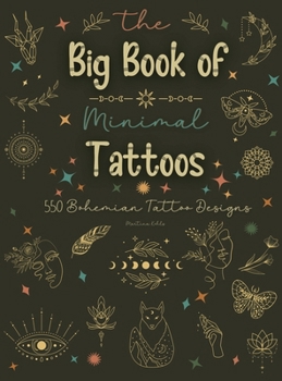 Hardcover The Big Book of Minimal Tattoos: Small Tattoos and Fine Line Tattoo Designs for Boho Lovers Book