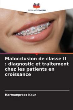 Paperback Malocclusion de classe II: diagnostic et traitement chez les patients en croissance [French] Book