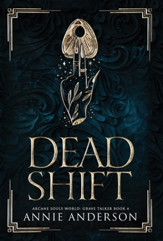 Dead Shift (Die Welt der Arkanen Seelen: Grabflüsterer) (German Edition) - Book #4 of the Grave Talker