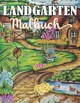 Paperback Landgarten Malbuch: Entspannen Sie sich und finden Sie Ihre wahren Farben Kreative Malb?cher f?r Landg?rten [German] Book