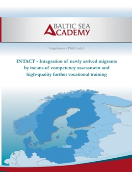 Paperback Intact: Integration of newly arrived migrants by means of competency assessment and high-quality further vocational training Book