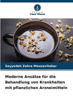 Moderne Ansätze für die Behandlung von Krankheiten mit pflanzlichen Arzneimitteln (German Edition)