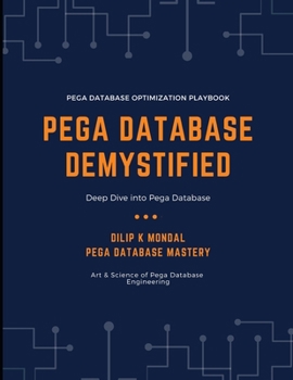 Paperback Pega Database Demystified: Deep Dive into Pega Database Book