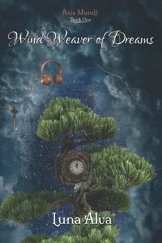 Paperback Wind Weaver of Dreams (Axis Mundi) Book