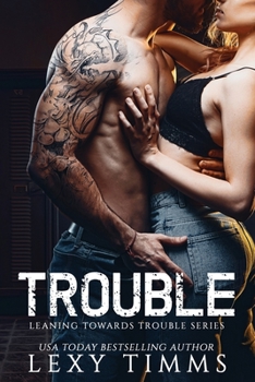 Trouble - Book #1 of the Leaning Towards Trouble