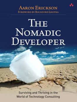 Paperback The Nomadic Developer: Surviving and Thriving in the World of Technology Consulting Book