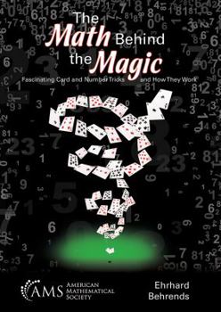 Paperback The Math Behind the Magic: Fascinating Card and Number Tricks and How They Work Book