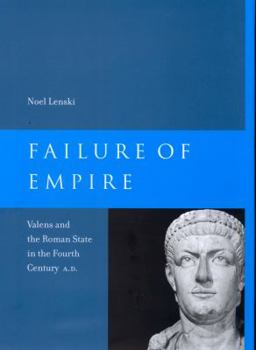 Paperback Failure of Empire: Valens and the Roman State in the Fourth Century A.D. Volume 34 Book