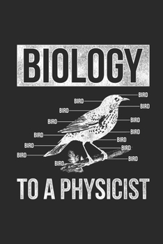 Biology To A Physicist: Blank Lined Notebook (6" x 9" - 120 pages) ~ Biology Notebook for Daily Journal, Diary, and Gift