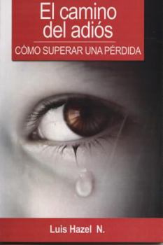 Paperback Camino del Adios-Como Superar Una Perdida: How to Overcome a Loss [Spanish] Book