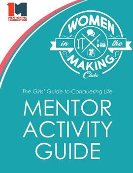 Paperback The Girls' Guide to Conquering Life Mentor Activity Guide: Women in the Making Club Book