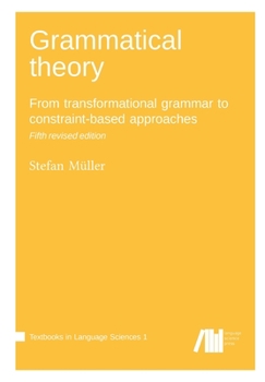 Paperback Grammatical theory: From transformational grammar to constraint-based approaches Book