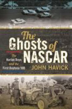 Paperback The Ghosts of NASCAR: The Harlan Boys and the First Daytona 500 Book