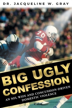 Big Ugly Confession: An NFL Wife and Concussion-Driven Domestic Violence