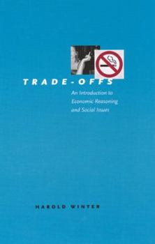 Paperback Trade-Offs: An Introduction to Economic Reasoning and Social Issues Book