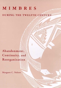Hardcover Mimbres During the Twelfth Century: Abandonment, Continuity, and Reorganization Book