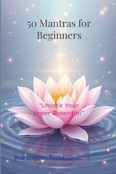 Paperback 50 Mantras for Beginners: "Unlock Your Inner Potential" Book