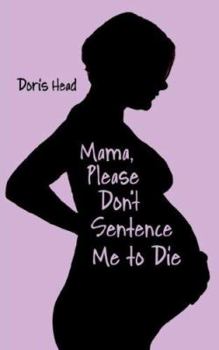 Paperback Mama, Please Don't Sentence Me to Die Book