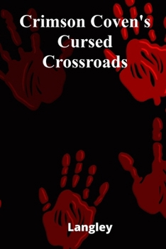 Paperback Crimson Coven's Cursed Crossroads: A coven of mischievous witches brews mayhem in a whimsical small town, testing a spirited teenage girl's courage an Book