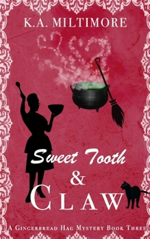 Sweet Tooth and Claw: A Gingerbread Hag Mystery Book Three - Book #3 of the Gingerbread Hag Mystery