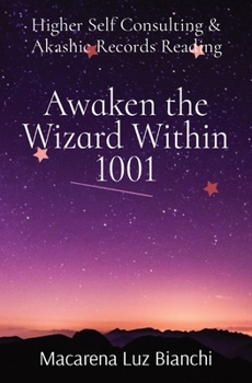 Paperback Awaken the Wizard Within 1001: Higher Self Consulting & Akashic Records Reading Book