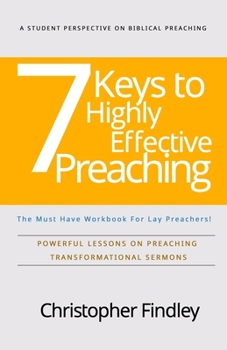 Paperback 7 Keys to Highly Effective Preaching: Powerful Lessons On Preaching Transformational Sermons Book