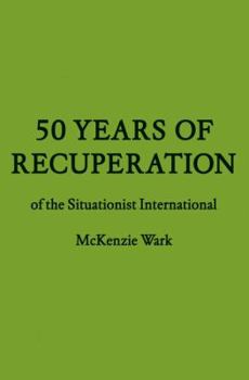Hardcover 50 Years of Recuperation of the Situationist International Book