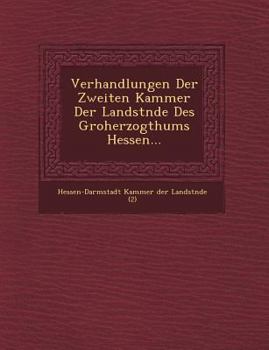 Paperback Verhandlungen Der Zweiten Kammer Der Landst Nde Des Gro Herzogthums Hessen... [German] Book
