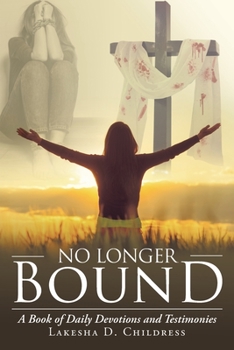 Paperback No Longer Bound: A Book of Daily Devotions and Testimonies Book