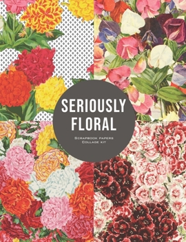 Seriously Floral: Scrapbook Papers Collage Kit