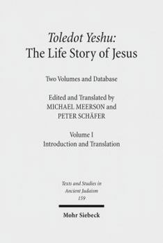 Hardcover Toledot Yeshu: The Life Story of Jesus: Two Volumes and Database. Vol. I: Introduction and Translation. Vol. II: Critical Edition Book