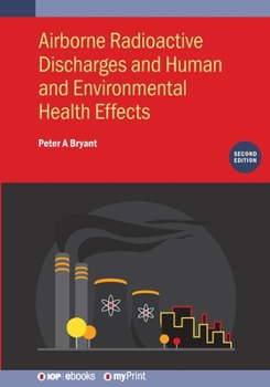 Paperback Airborne Radioactive Discharges and Human and Environmental Health Effects (Second Edition) Book