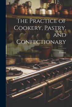 Paperback The Practice of Cookery, Pastry, and Confectionary Book