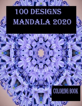 Paperback 100 designs mandala 2020 coloring book: Stress Relieving Mandala Designs for Adults Relaxation 2020: Gifts for family and friends 100 Mandalas: Stress Book