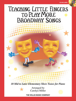 Misc. Teaching Little Fingers to Play More Broadway Songs: Mid to Later Elementary Level Book