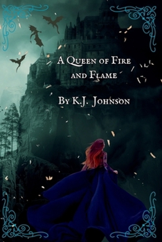 A Queen of Fire and Flame: Book Three of the Fire and Flame Series