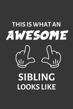 Paperback This Is What An Awesome Sibling Looks Like Notebook: Lined Journal, 120 Pages, 6 x 9, Affordable Gift Journal Matte Finish Book
