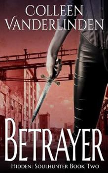 Betrayer - Book #2 of the Hidden: Soulhunter