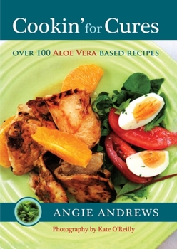 Paperback Cookin' for Cures: Over 100 Aloe vera based recipes Book