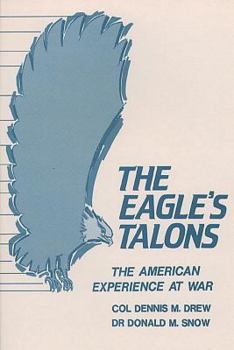 Paperback The Eagle's Talons - The American Experience at War Book